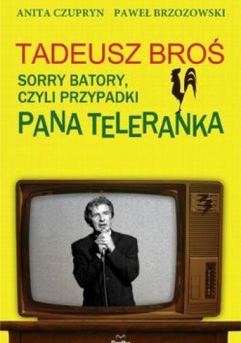 Okładka książki „Tadeusz Broś. Sorry Batory”